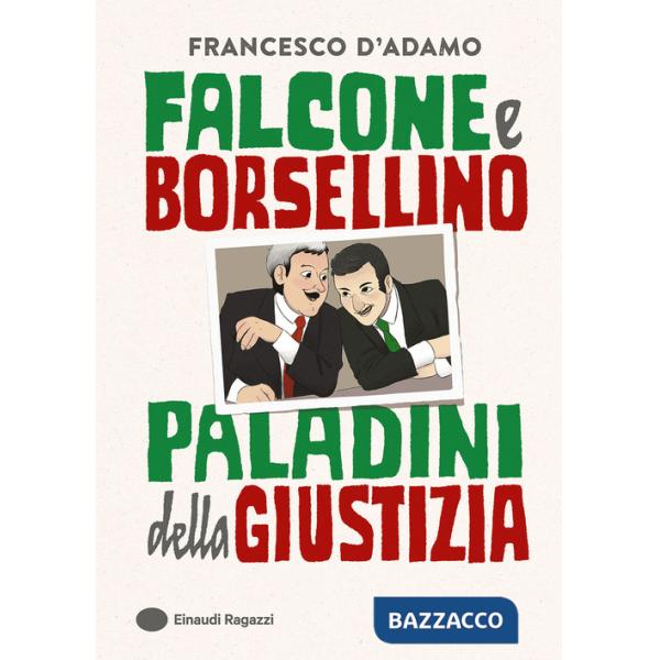 Falcone e Borsellino, paladini della giustizia. Ediz. a colori
