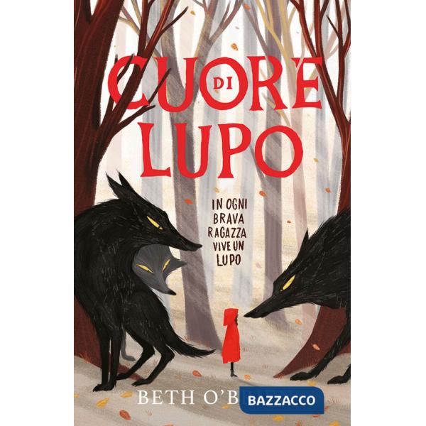Cuore di lupo. In ogni brava ragazza vive un lupo. Ediz. illustrata