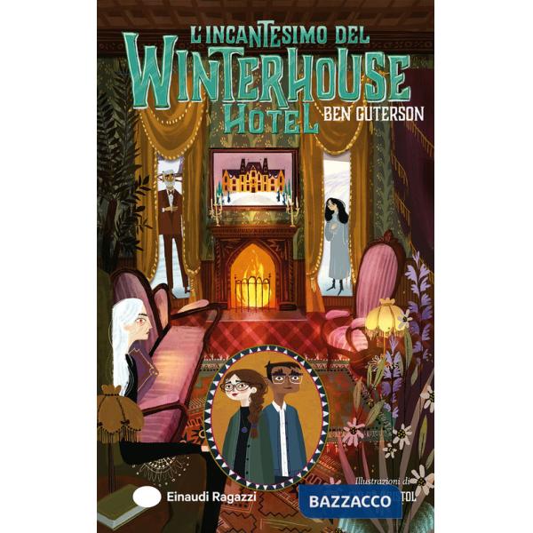 Incantesimo del Winterhouse Hotel. Ediz. illustrata (L')