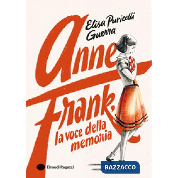 Anne Frank, la voce della memoria. Ediz. a colori