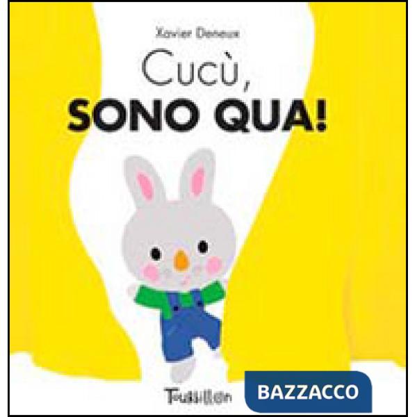 Cucù, sono qua! Ediz. illustrata