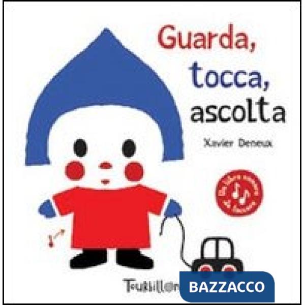 Guarda, tocca, ascolta. Ediz. illustrata