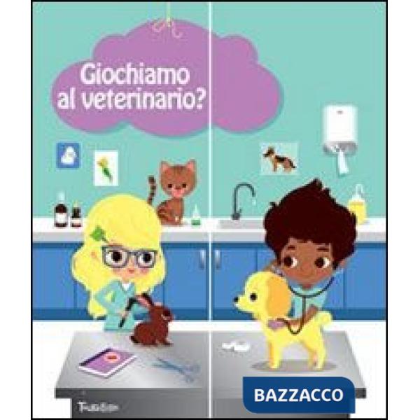 Giochiamo al veterinario? Ediz. illustrata. Con gadget