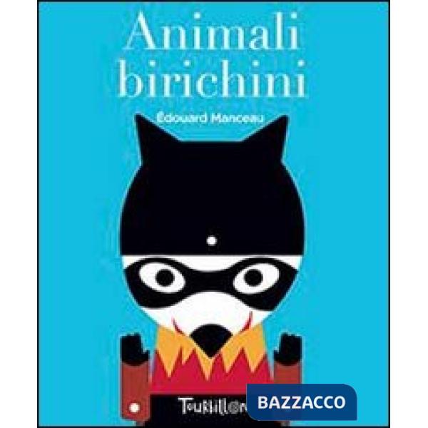 Animali birichini. Ediz. illustrata