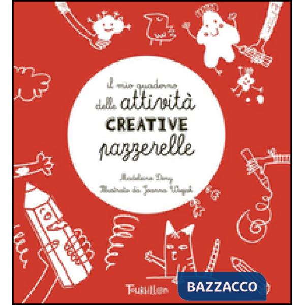 Mio quaderno delle attività creative pazzerelle. Ediz. illustrata (Il)