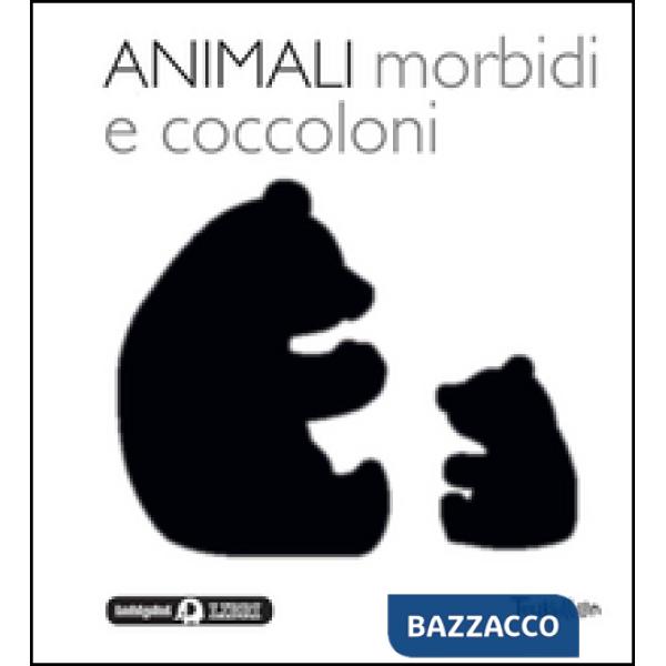 Animali morbidi e coccoloni. Libri per imparare. Ediz. illustrata