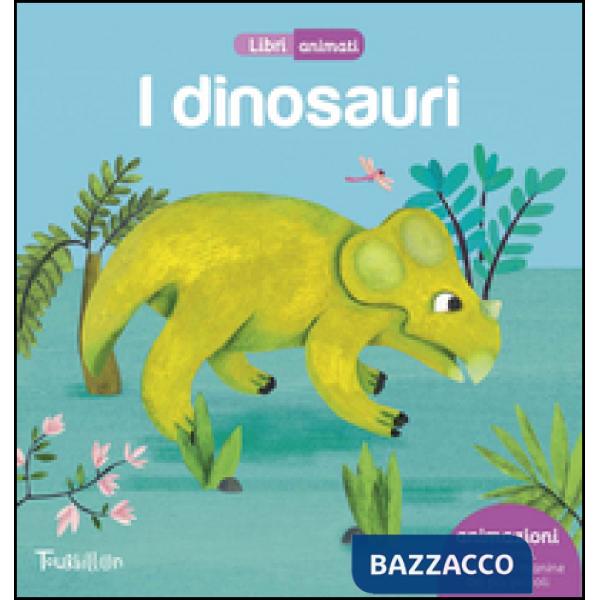 Dinosauri. Libri animati. Ediz. illustrata (I)