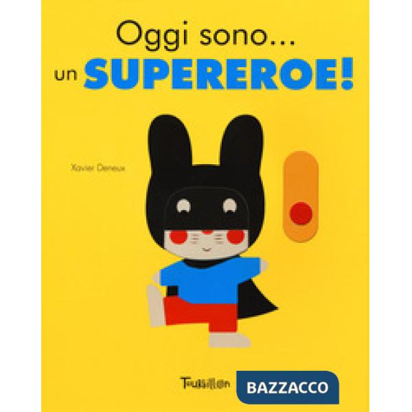 Oggi sono... un supereroe! Ediz. a colori