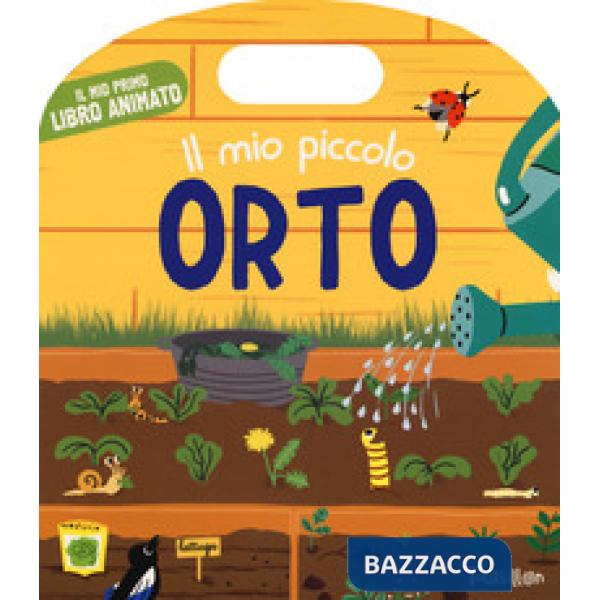 Mio piccolo orto. Il mio primo libro animato. Ediz. a colori (Il)