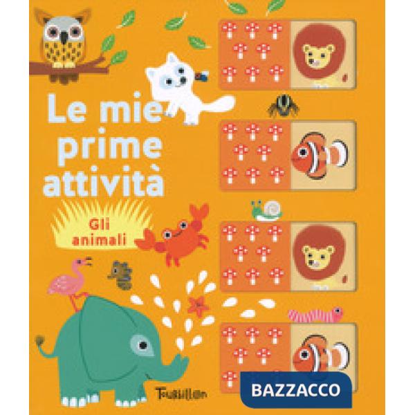 Animali. Le mie prime attività. Ediz. a colori (Gli)