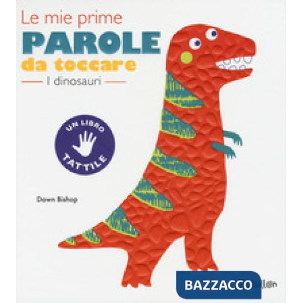 Dinosauri. Le mie prime parole da toccare. Ediz. a colori (I)