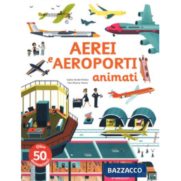 Aerei e aeroporti animati. Ediz. a colori