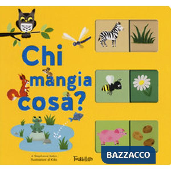 Chi mangia cosa? Ediz. a colori