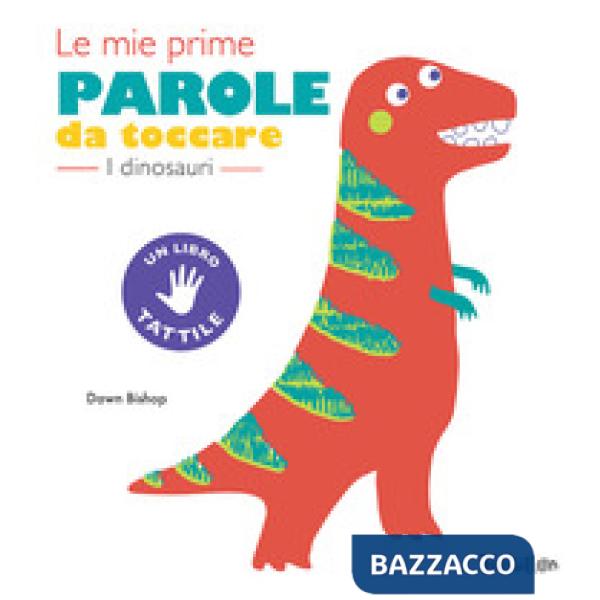 Dinosauri. Le mie prime parole da toccare. Ediz. a colori (I)
