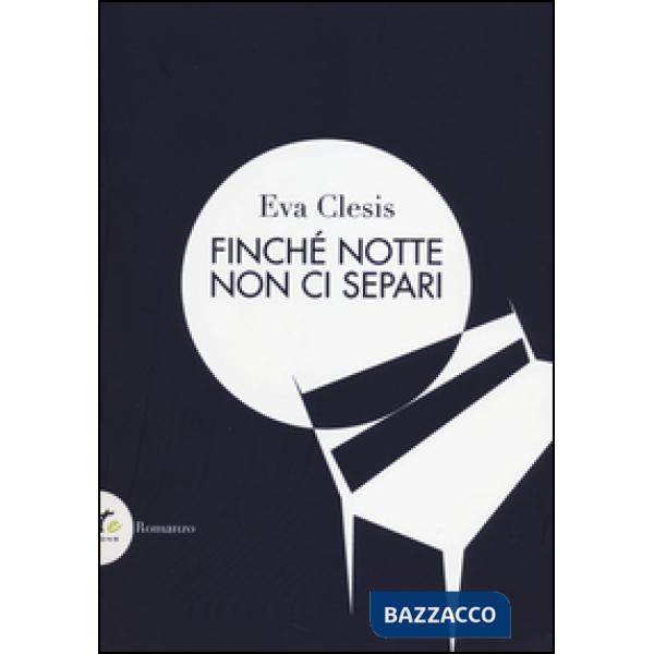 Finché notte non ci separi