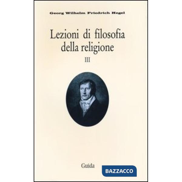 Lezioni di filosofia della religione. Vol. 3