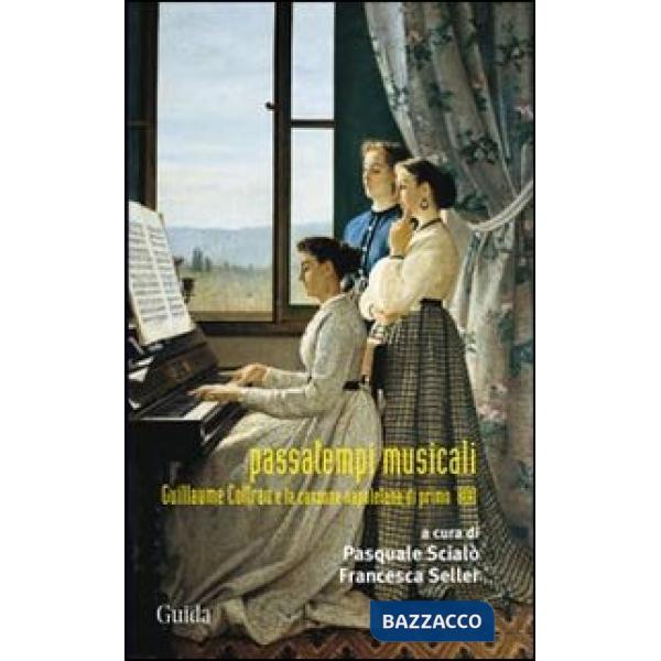 Passatempi musicali. Guillaume Cottrau e la canzone napoletana di primo '800