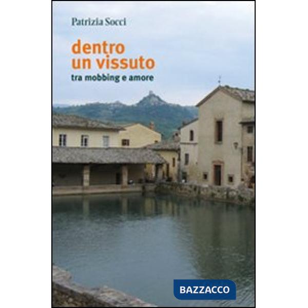 Dentro un vissuto. Tra mobbing e amore