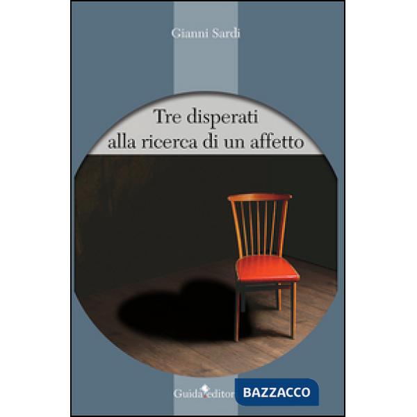 Tre disperati alla ricerca di un affetto