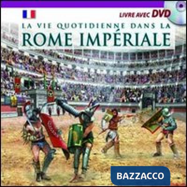 Vita quotidiana nella Roma imperiale. Ediz. francese. Con DVD