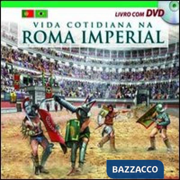 Vita quotidiana nella Roma imperiale. Il racconto della vita quotidiana nell'antica Roma... Ediz. portoghese. Con DVD