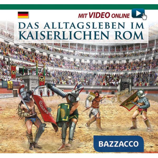 Alltagsleben im Kaiserlichen Rom. Con video scaricabile online (Das)