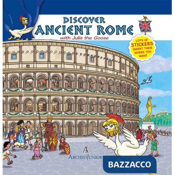 Scopriamo Roma antica insieme a Oca Giulia. Ediz. inglese. Con adesivi