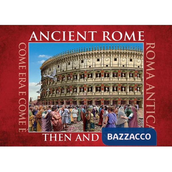Ancient Rome. Then and now. Ediz. multilingue