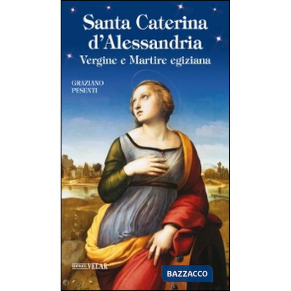 Santa Caterina d'Alessandria. Vergine e Martire egiziana
