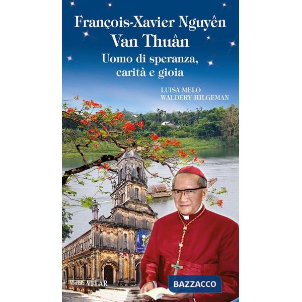 François-Xavier Nhuyên van Thuân. Uomo di speranza, carità e gioia