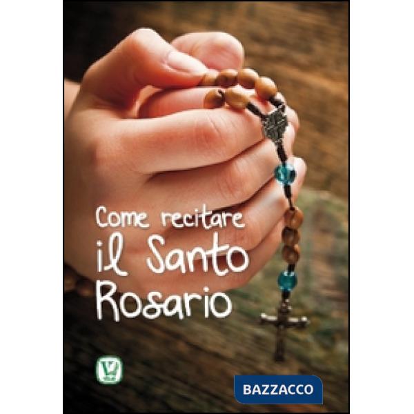 Come recitare il Santo Rosario