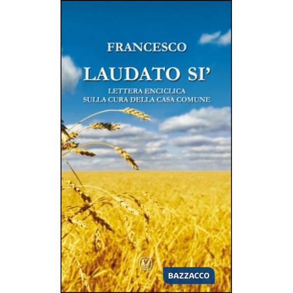 Laudato si'. Lettera enciclica sulla cura della casa comune