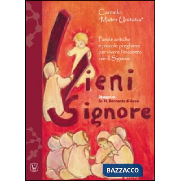 Vieni Signore. Parole antiche e piccole preghiere per vivere l'incontro con il Signore