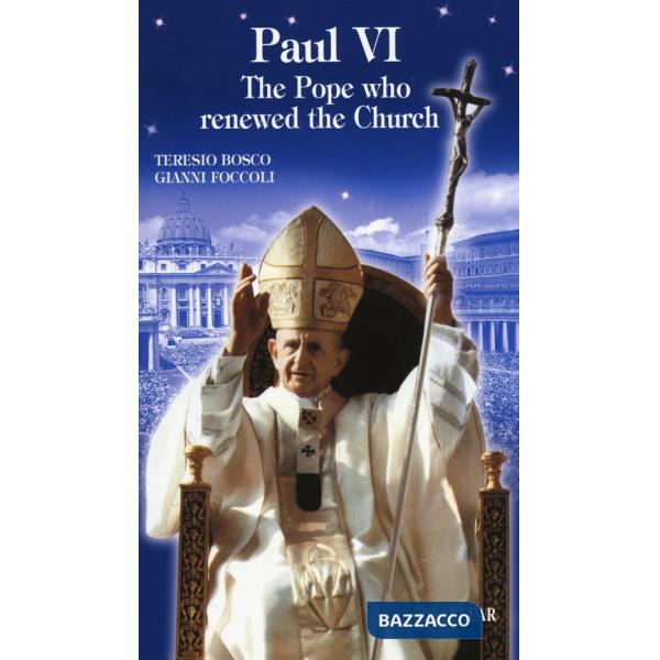 Paul VI. The Pope who renewed the Church