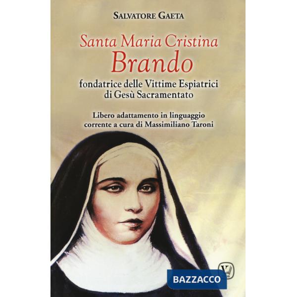 Santa Maria Cristina Brando. Fondatrice delle vittime espiatrici di Gesù Sacramentato