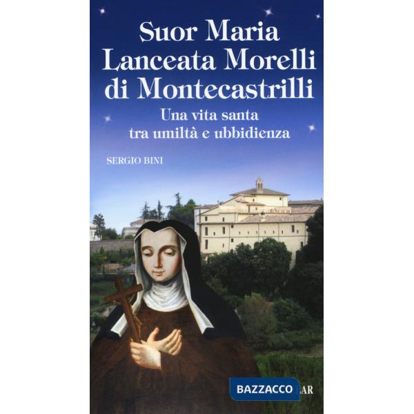 Suor Maria Lanceata Morelli di Montecastrilli. Una vita santa tra umiltà e ubbidienza