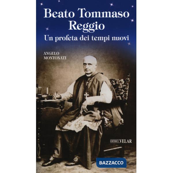 Beato Tommaso Reggio. Un profeta dei tempi nuovi