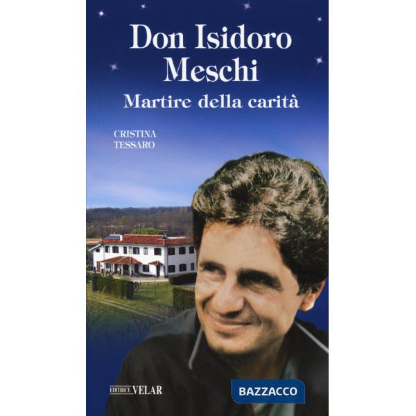 Don Isidoro Meschi. Martire della carità