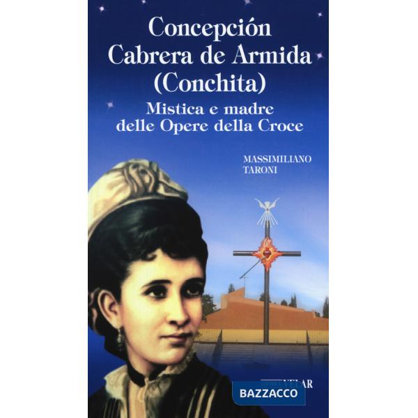 Concepción Cabrera de Armida (Conchita). Mistica e madre delle Opere della Croce