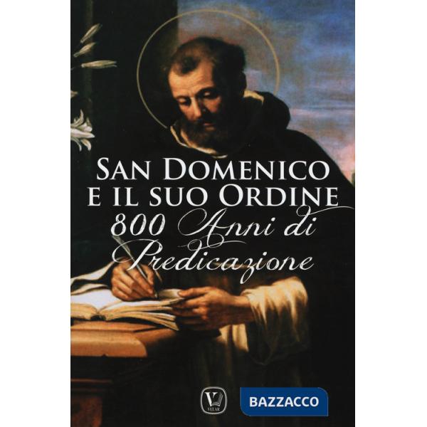 San Domenico e il suo ordine. 800 anni di predicazione
