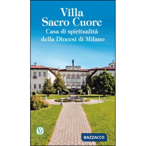 Villa Sacro Cuore. Casa di spiritualità della Diocesi di Milano