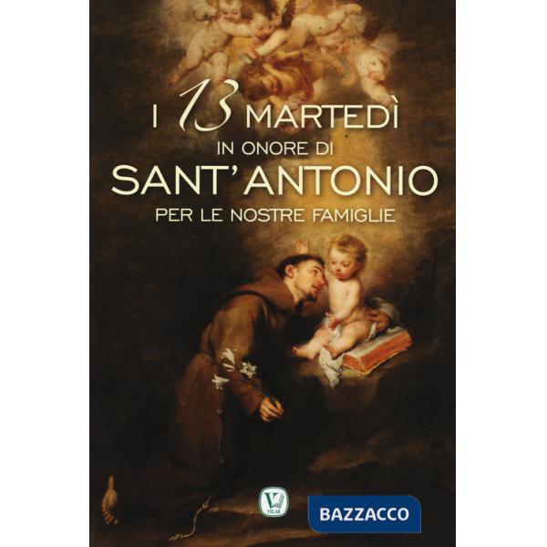 13 martedì in onore di Sant'Antonio per le nostre famiglie (I)