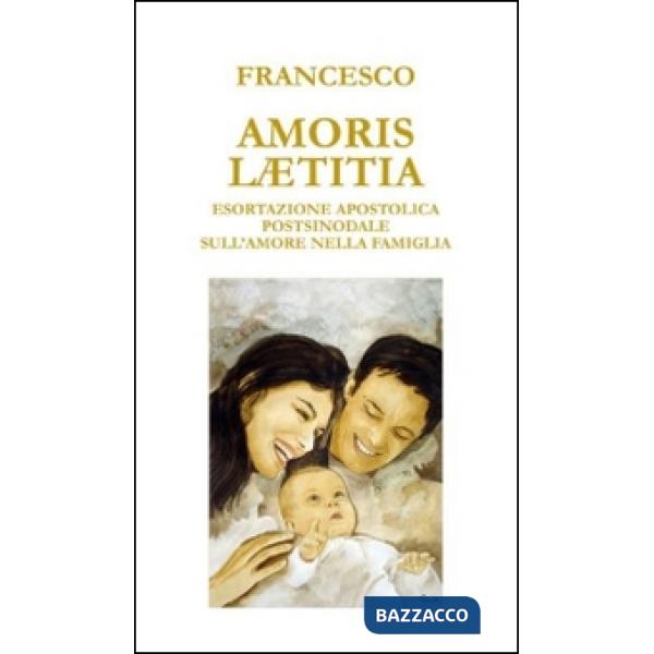 Amoris laetitia. Esortazione apostolica postsinodale sull'amore nella famiglia