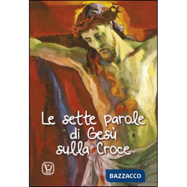 Sette parole di Gesù sulla Croce (Le)