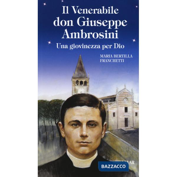 Venerabile don Giuseppe Ambrosini. Una giovinezza per Dio (Il)