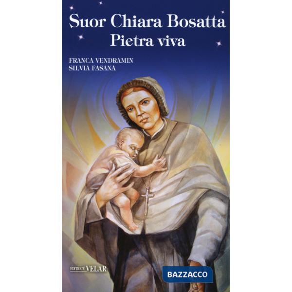 Suor Chiara Bosatta. Pietra viva