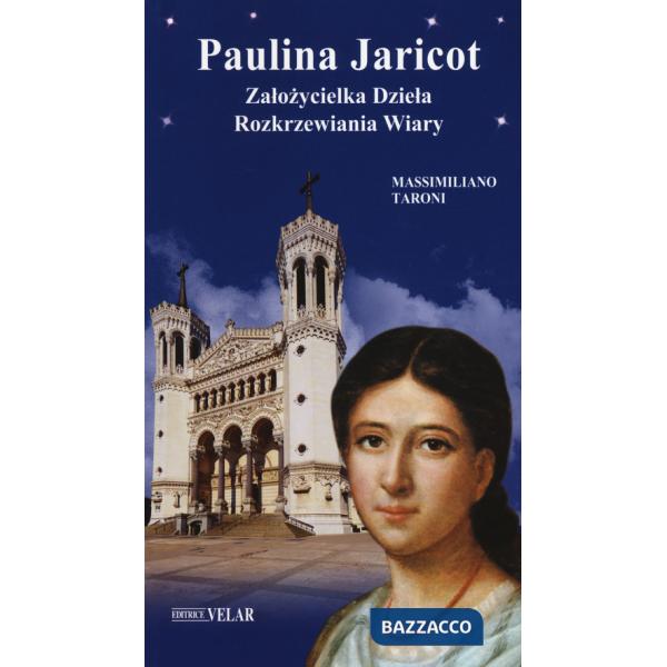 Paulina Jaricot. Zalo?ycielka Dziela Rozkrzewiania Wiary