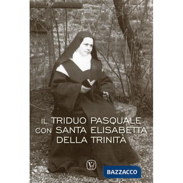 Triduo pasquale con Santa Elisabetta della Trinità (Il)