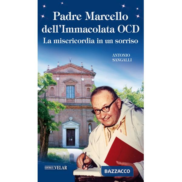 Padre Marcello dell'Immacolata OCD. La misericordia in un sorriso