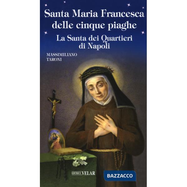 Santa Maria Francesca delle cinque piaghe. La santa dei quartieri di Napoli